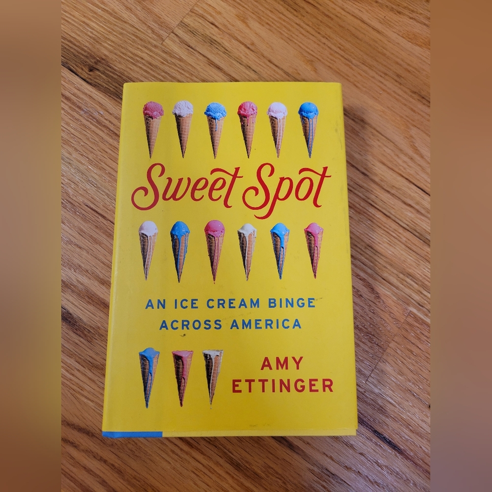 Sweet Spot: An Ice Cream Binge Across America by Amy Ettinger Book